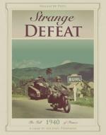 Strange Defeat: The Fall Of France 1940