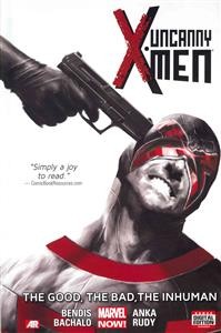 Uncanny X-Men: Vol. 3 - The Good, The Bad, The Inhuman