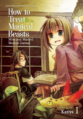 How to Treat Magical Beasts: Mine and Master's Medical Journal 1