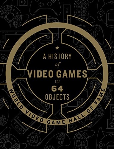History of Video Games in 64 Objects (HC)