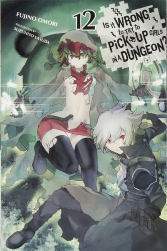 Is it Wrong to Try to Pick up Girls in a Dungeon? Novel 12