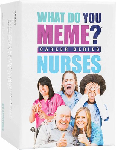 What Do You Meme? Career Series Nurses Edition