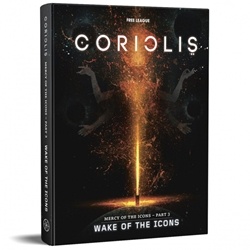Coriolis RPG: Mercy of the Icons 3 - Wake of the Icons (HC)
