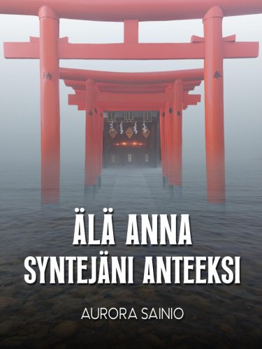 �l� anna syntej�ni anteeksi (Aurora Sainio)