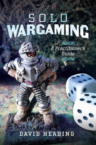 Solo Wargaming: A Practitioner's Guide