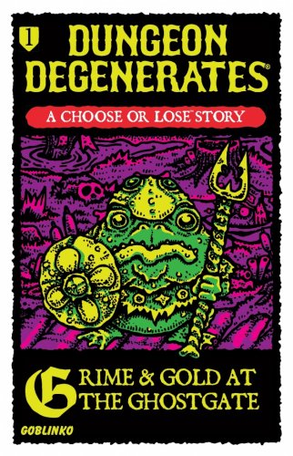 Dungeon Degenerates Grime & Gold At The Ghostgate