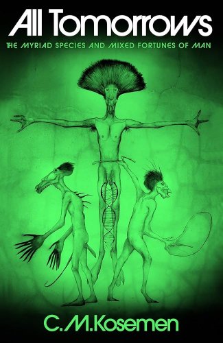 All Tomorrows : The Myriad Species and Mixed Fortunes of Man