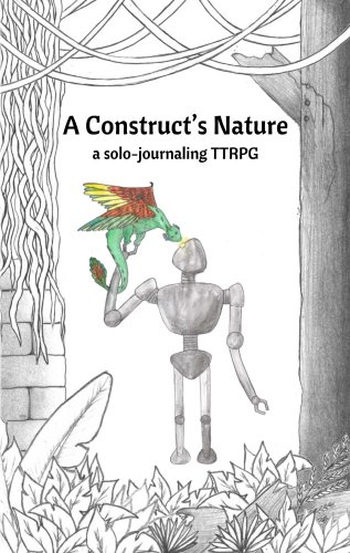 A Construct's Nature: Solo Journaling RPG